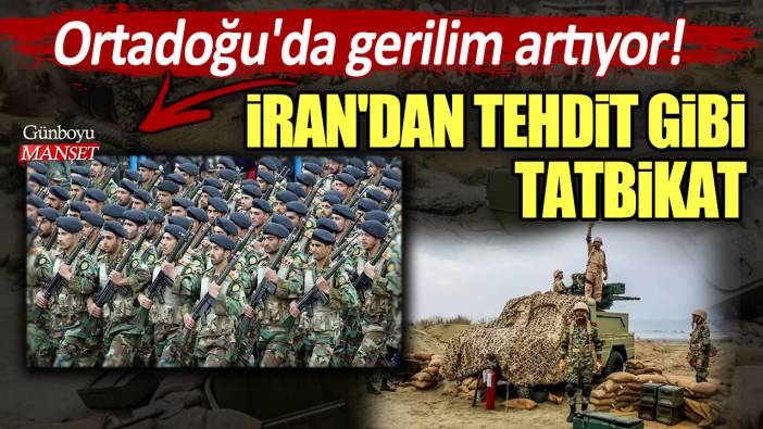 Ortadoğu'da gerilim artıyor! İran'dan tehdit gibi tatbikat