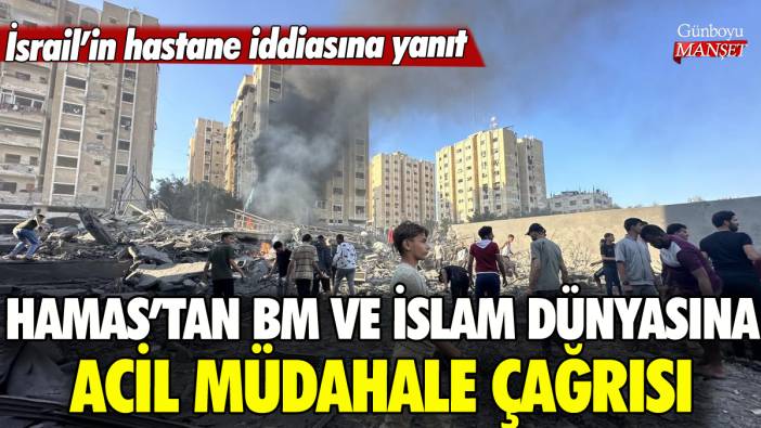 Hamas'tan BM ve İslam ülkelerine acil müdahale çağrısı