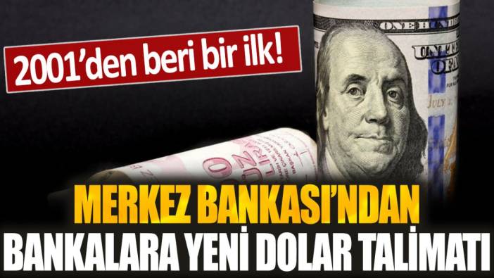 Merkez Bankası'ndan bankalara dolar talimatı: 22 yıl sonra bir ilk yaşandı