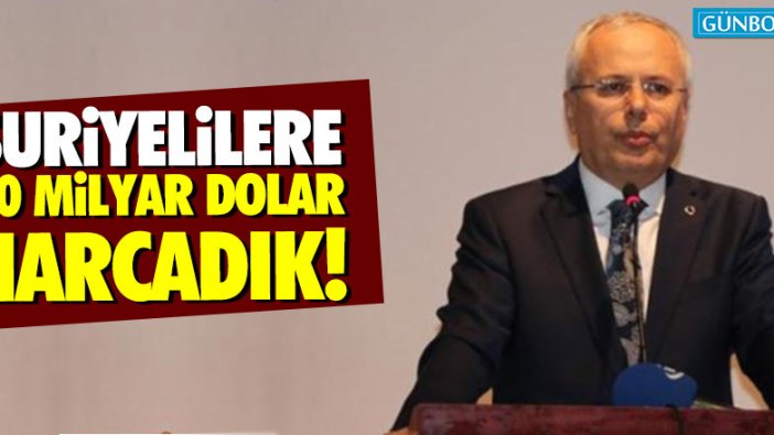 AKP'li Ceylan: Suriyelilere 40 milyar dolarlık harcama yaptık