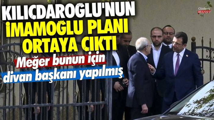 Kemal Kılıçdaroğlu'nun İmamoğlu planı ortaya çıktı! Meğer bunun için divan başkanı yapılmış... Ankara kulislerini hareketlendiren gelişme!