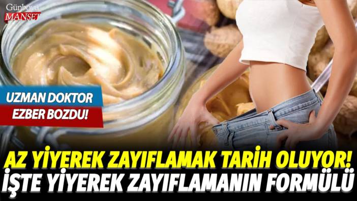 Az yiyerek zayıflamak tarih oluyor! İşte ünlü doktordan yiyerek zayıflamanın formülü