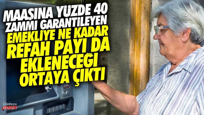 Maaşına yüzde 40 zammı garantileyen emekliye ne kadar refah payı da ekleneceği ortaya çıktı