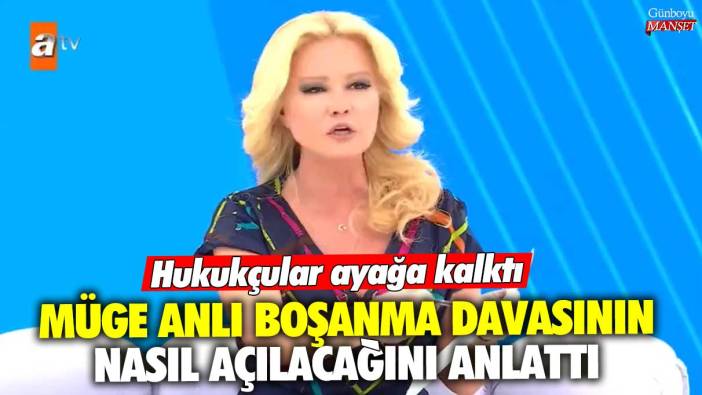 Müge Anlı boşanma davasının nasıl açılacağını anlattı! Hukukçular ayağa kalktı