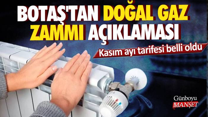 BOTAŞ'tan doğal gaz zammı açıklaması: Kasım ayı tarifesi belli oldu