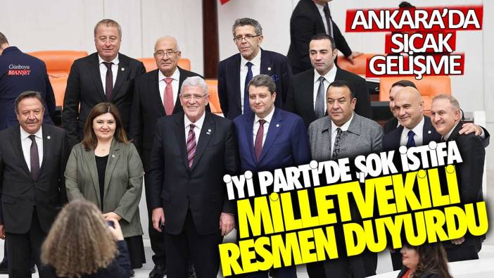 Son dakika... İYİ Partili milletvekili partisinden istifa etti