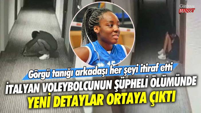 İtalyan voleybolcu Julia Ituma’nın şüpheli ölümünde yeni detaylar ortaya çıktı! Görgü tanığı arkadaşı itiraf etti