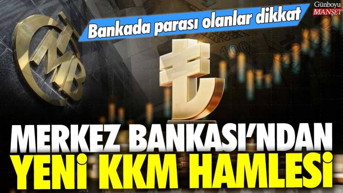 Merkez Bankası'ndan yeni KKM hamlesi: Bankada parası olanlar dikkat!