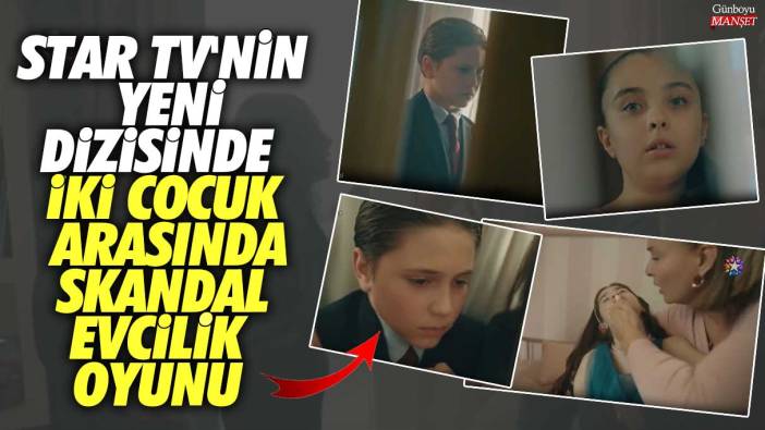 Star TV'nin yeni dizisi Sakla Beni'de iki çocuk arasında skandal evcilik oyunu