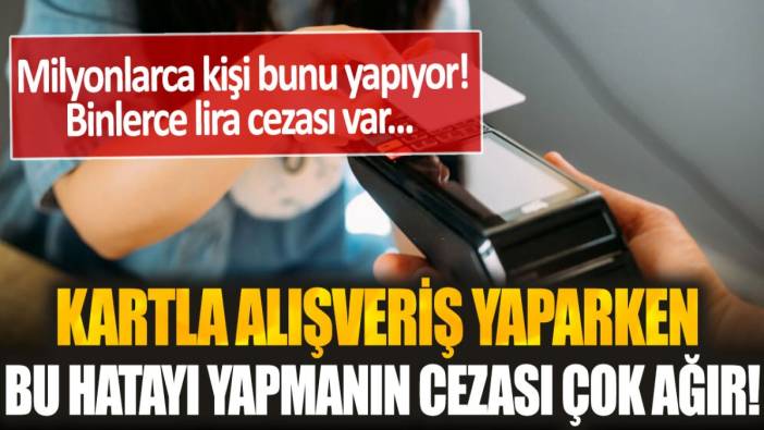 Kredi kartıyla alışveriş yapan milyonları ilgilendiriyor! Artık bu hatayı yapmanın cezası çok ağır...