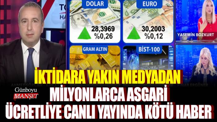 İktidara yakın medyadan milyonlarca asgari ücretliye canlı yayında kötü haber