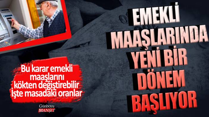 Emekli maaşlarında yeni bir dönem başlıyor! Bu karar emekli maaşlarını kökten değiştirebilir: İşte masadaki oranlar