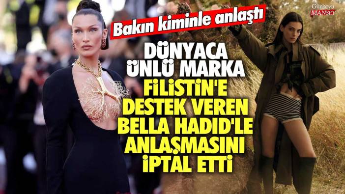 Dünyaca ünlü marka Filistin'e destek veren Bella Hadid'le anlaşmasını iptal etti! Bakın kiminle anlaştı