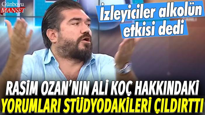 Rasim Ozan'ın Ali Koç hakkındaki yorumları stüdyodakileri çıldırttı: İzleyiciler alkolün etkisi dedi