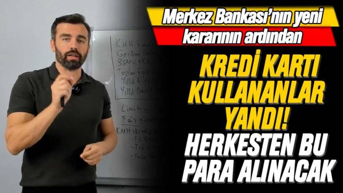 Kredi Kartı kullananlar yandı... Merkez Bankası'nın yeni kararı sonrası herkesten bu para kesilecek!