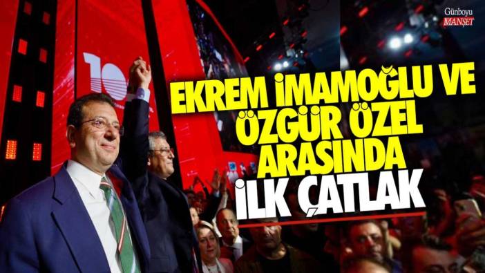 Ekrem İmamoğlu ile Özgür Özel arasında ilk çatlak