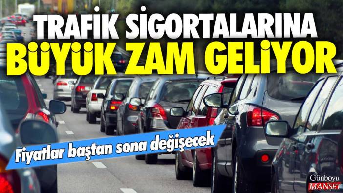 Trafik sigortalarına büyük zam geliyor: Fiyatlar baştan sona değişecek