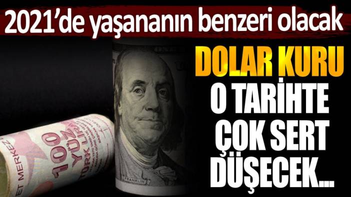 Dolar sahiplerini korkutan uyarı, 2021'de yaşananın benzeri olacak! Dolar kuru o tarihte çok sert düşecek...