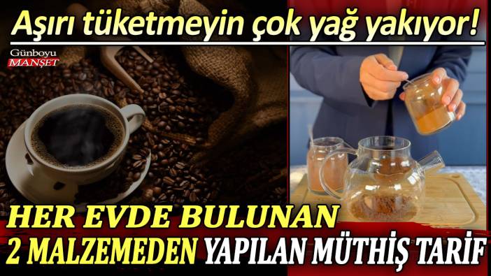 Aşırı tüketmeyin çok yağ yakıyor! Her evde bulunan 2 malzemeden yapılan müthiş tarif