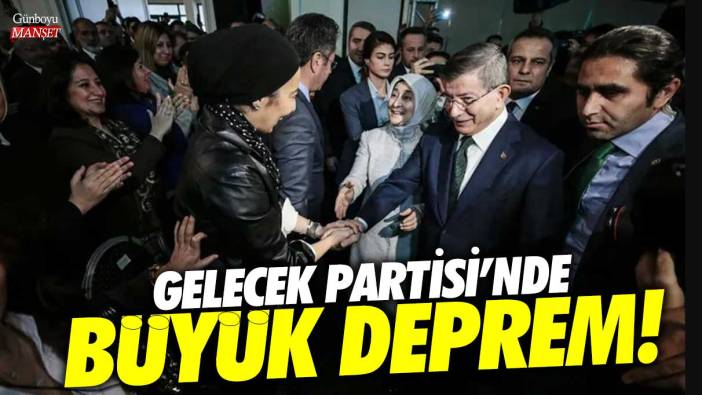 Gelecek Partisi’nde büyük deprem!