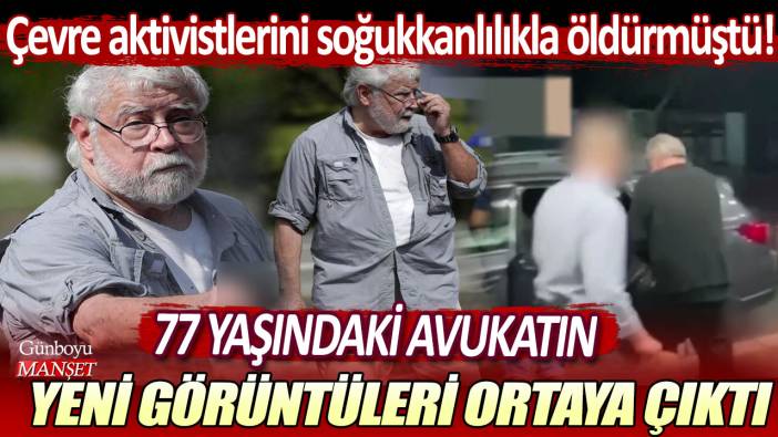 Çevre aktivistlerini soğukkanlılıkla öldüren 77 yaşındaki avukatın yeni görüntüleri ortaya çıktı