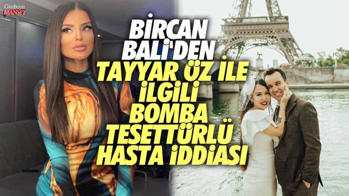 Bircan Bali'den Tayyar Öz ile ilgili bomba tesettürlü hasta iddiası