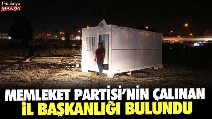 Memleket Partisi'nin çalınan il başkanlığı bulundu