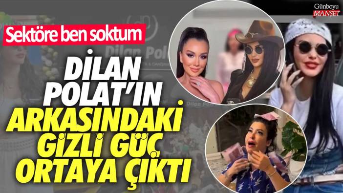 Dilan Polat’ın arkasındaki gizli güç ortaya çıktı! Sektöre ben soktum