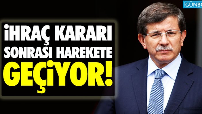 Davutoğlu ihraç sonrası harekete geçiyor!