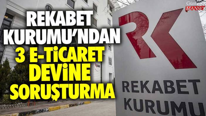 Rekabet Kurumu'ndan 3 e-ticaret devine soruşturma