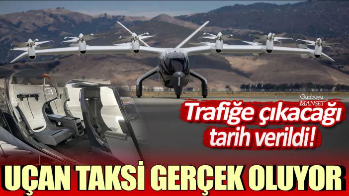 Uçan taksi gerçek oluyor: Trafiğe çıkacağı tarih verildi