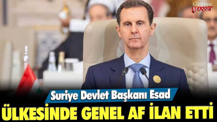 Suriye Devlet Başkanı Esad ülkesinde genel af ilan etti