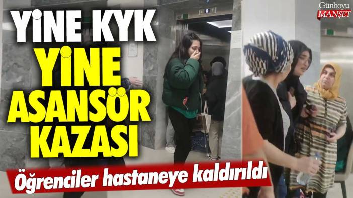 Yine KYK yine asansör kazası: Öğrenciler hastaneye kaldırıldı