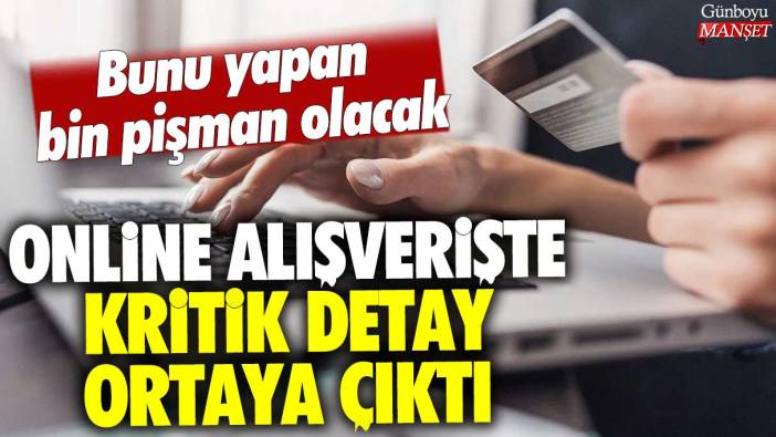 Online alışverişte kritik detay ortaya çıktı: Bunu yapan bin pişman olacak