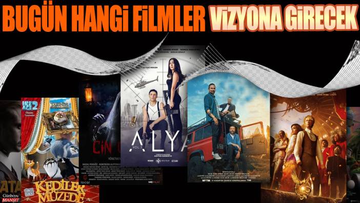 Bugün hangi filmler vizyona girecek: İşte filmler ve dev oyuncu kadrosu