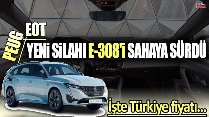 Peugeot yeni silahı E-308'i sahaya sürdü: İşte Türkiye fiyatı ve özellikleri