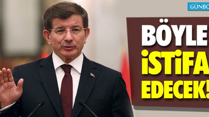 Ahmet Davutoğlu böyle istifa edecek