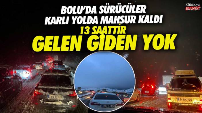 Bolu Gerede’de sürücüler karlı yolda mahsur kaldı 13 saattir gelen giden yok