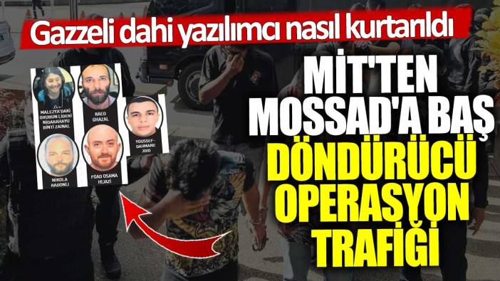 MİT'ten MOSSAD'a baş döndürücü operasyon trafiği! Gazzeli dahi yazılımcı nasıl kurtarıldı