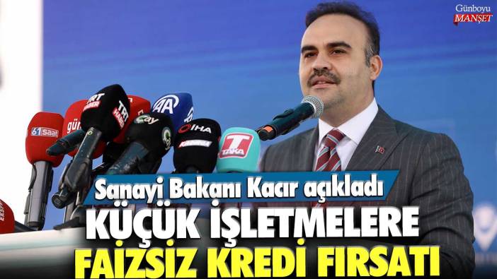 Son dakika... Küçük işletmelere faizsiz kredi fırsatı! Bakan Mehmet Fatih Kacır açıkladı