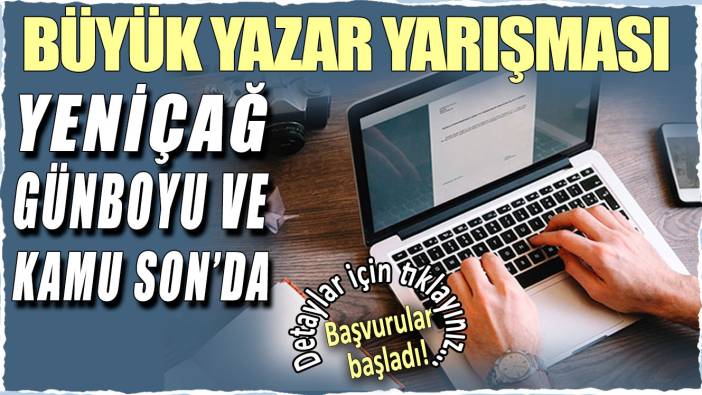 Yeniçağ, Günboyu ve Kamu Son Haber’de büyük yazar yarışması