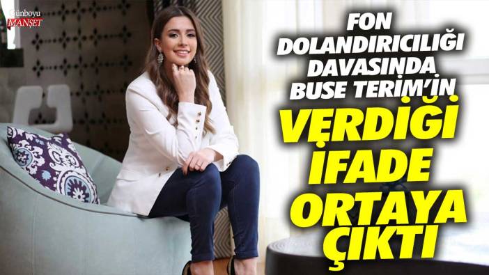 Fon dolandırıcılığında Buse Terim'in verdiği ifade ortaya çıktı