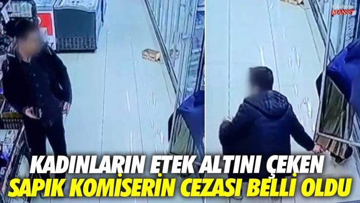 Kadınların etek altını çeken sapık komiserin cezası belli oldu