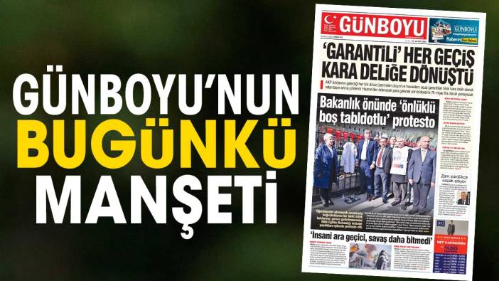 Günboyu Gazetesi'nin bugünkü manşeti