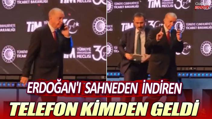 Cumhurbaşkanı Erdoğan'ı sahneden indiren telefon kimden geldi