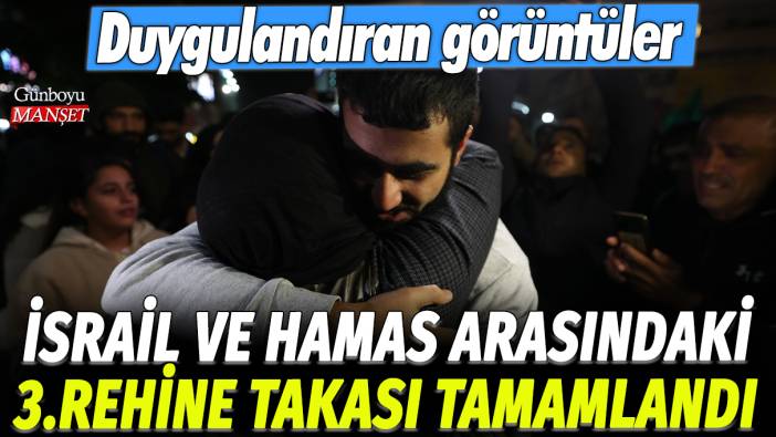 İsrail ve Hamas arasındaki 3.rehine takası tamamlandı: Duygulandıran görüntüler