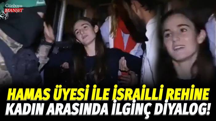 Hamas üyesi ile İsrailli rehine kadın arasında ilginç diyalog