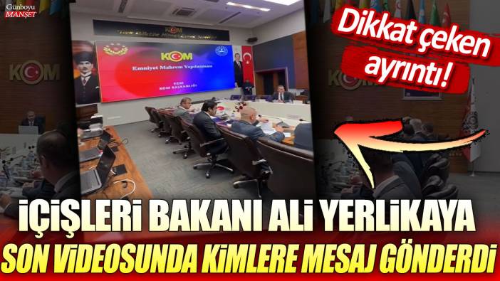 İçişleri Bakanı Ali Yerlikaya son videosunda kimlere mesaj gönderdi: İşte o dikkat çeken ayrıntı!