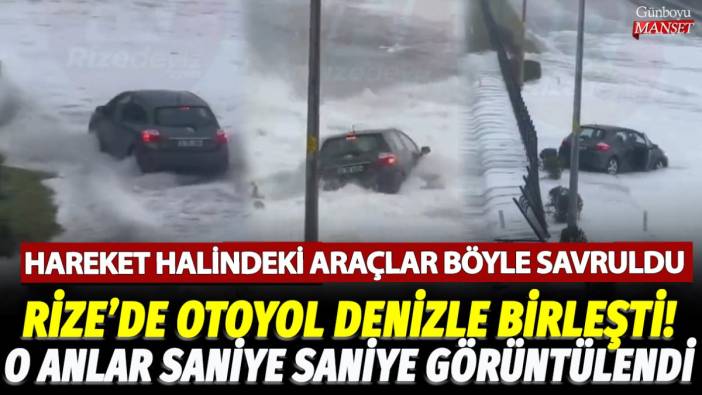 Rize'de otoyol denizle birleşti! Hareket halindeki araçlar böyle savruldu