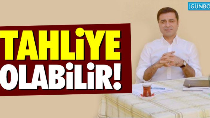 Selahattin Demirtaş tahliye olabilir